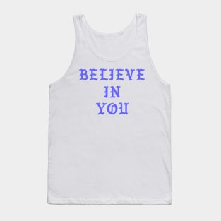 Believe in you Tank Top